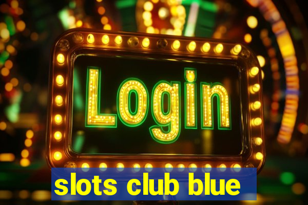 slots club blue