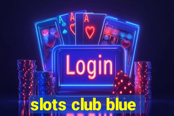 slots club blue