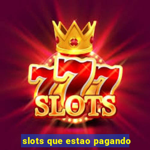 slots que estao pagando