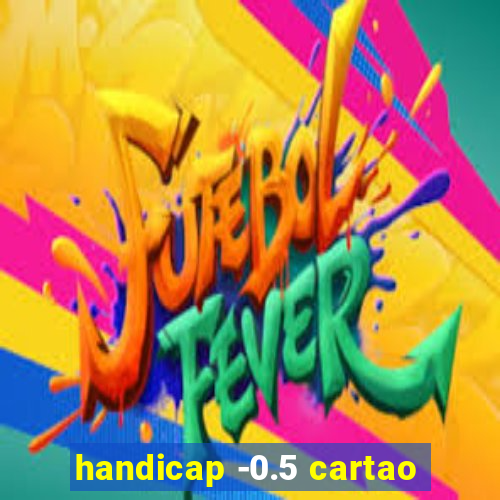 handicap -0.5 cartao