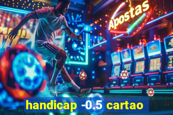 handicap -0.5 cartao