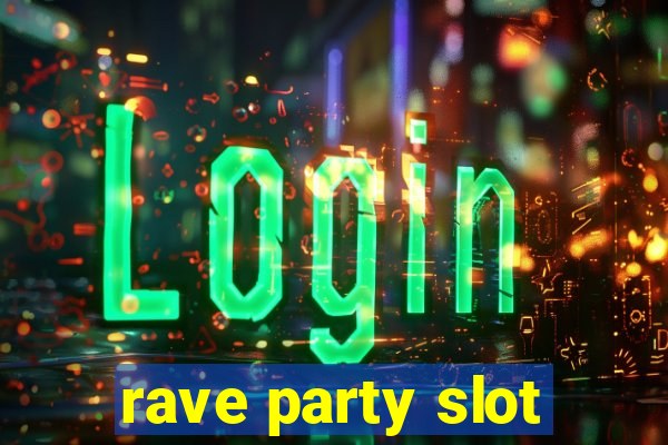 rave party slot