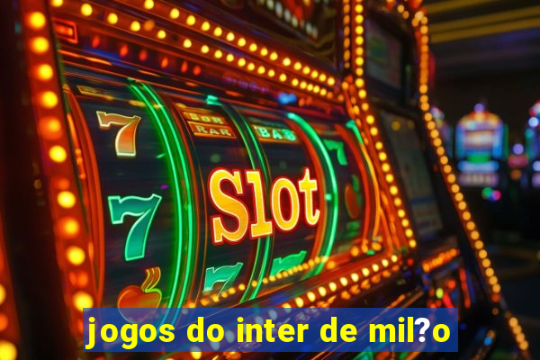 jogos do inter de mil?o