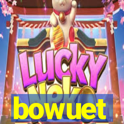 bowuet