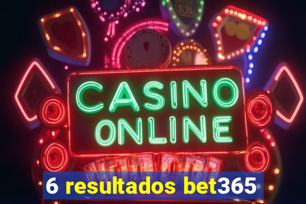 6 resultados bet365