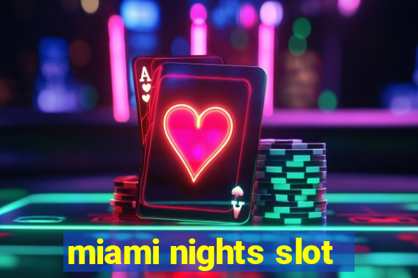 miami nights slot