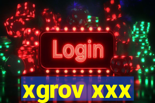 xgrov xxx