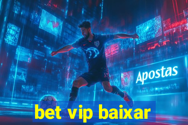 bet vip baixar