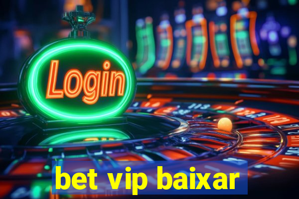 bet vip baixar