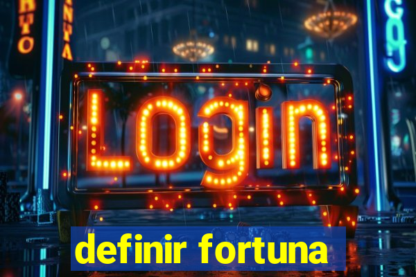 definir fortuna