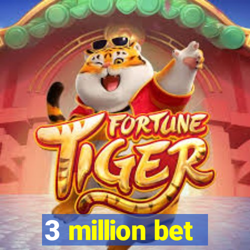 3 million bet