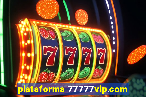 plataforma 77777vip.com