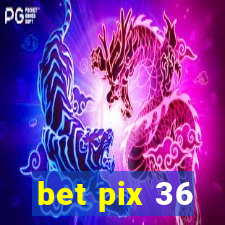 bet pix 36