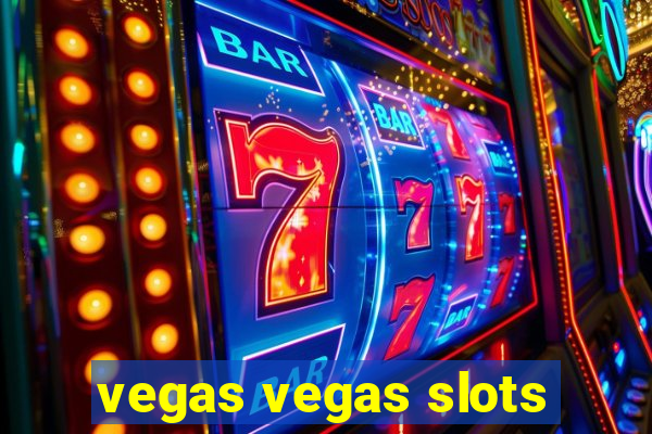 vegas vegas slots