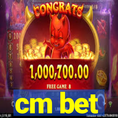 cm bet