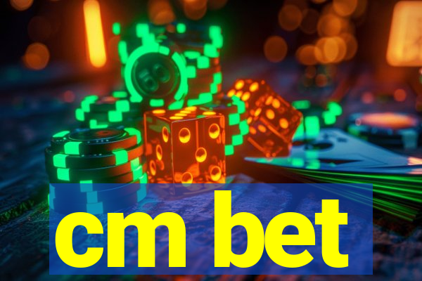 cm bet