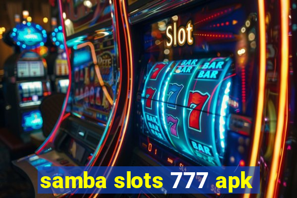 samba slots 777 apk