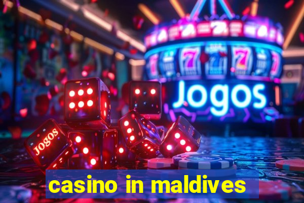 casino in maldives