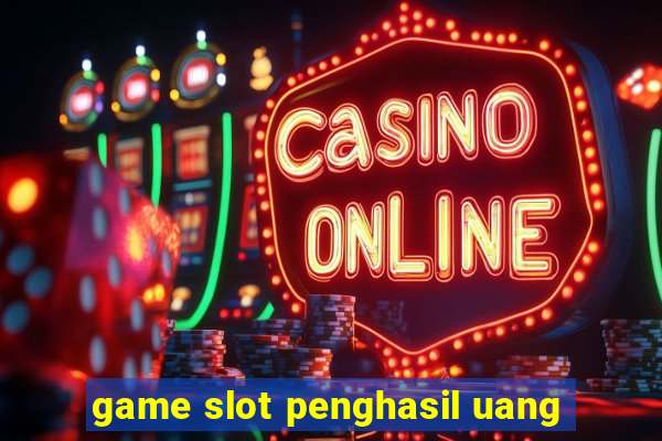 game slot penghasil uang