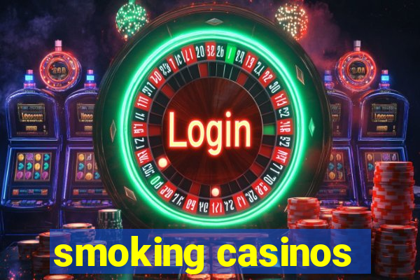 smoking casinos