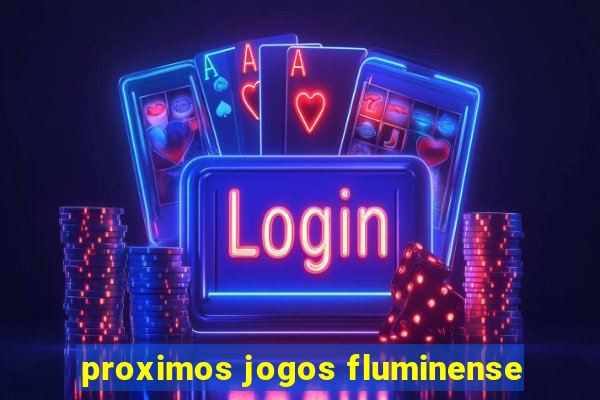 proximos jogos fluminense