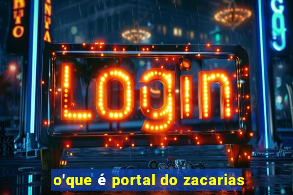 o'que é portal do zacarias