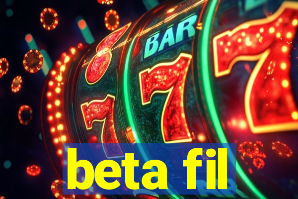 beta fil