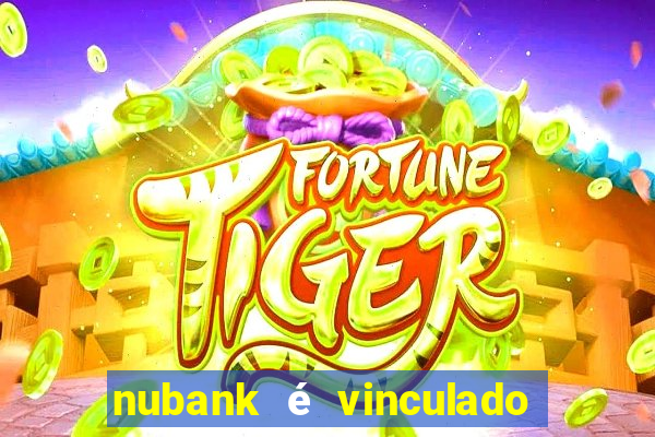 nubank é vinculado a qual banco