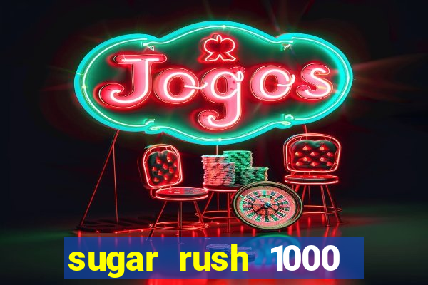 sugar rush 1000 slot demo