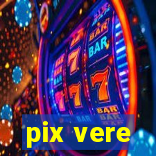 pix vere