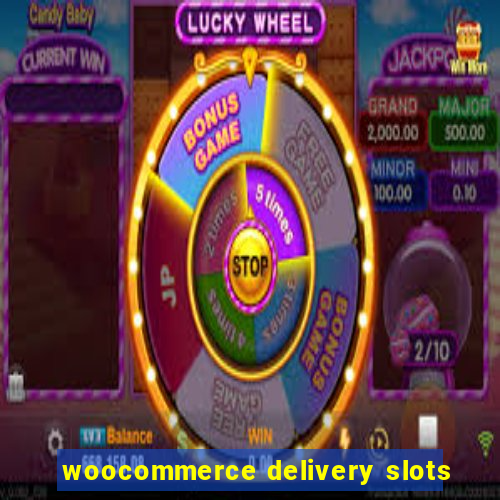 woocommerce delivery slots