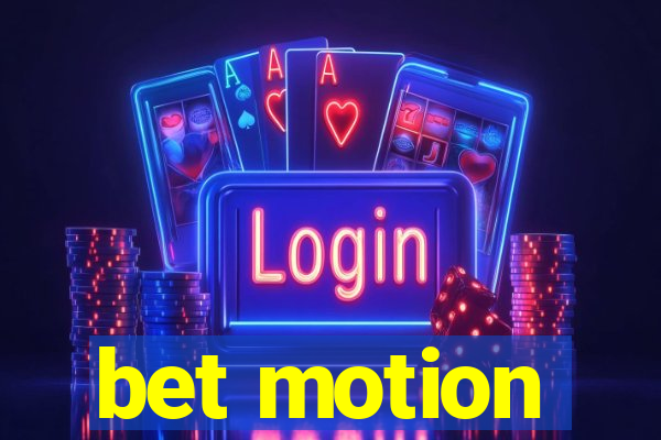 bet motion