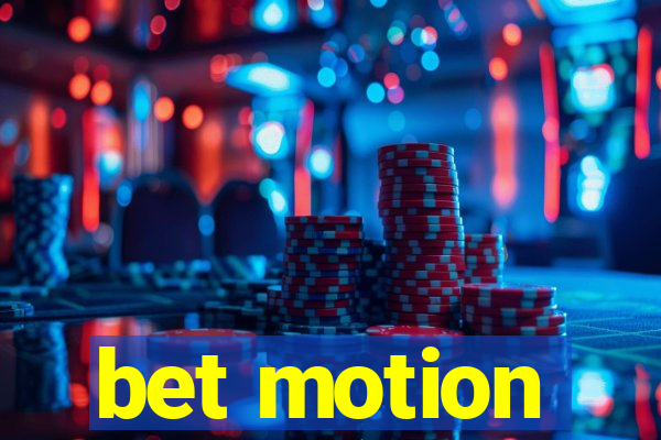 bet motion