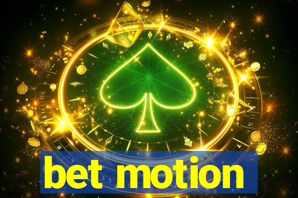 bet motion