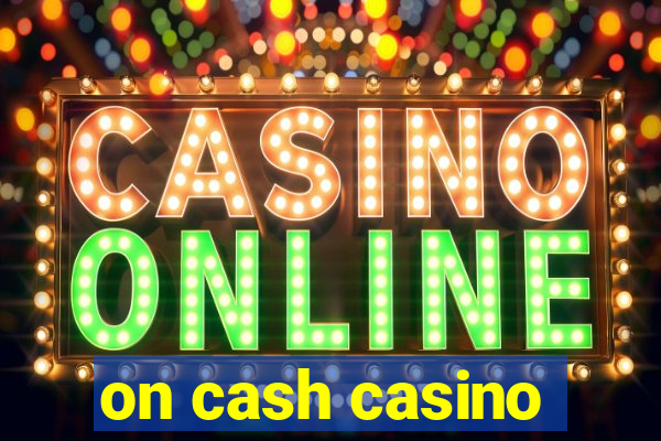 on cash casino