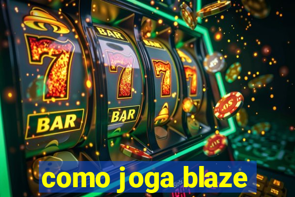 como joga blaze