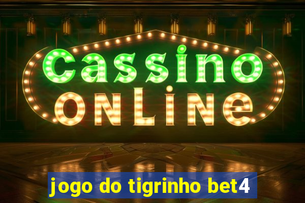 jogo do tigrinho bet4