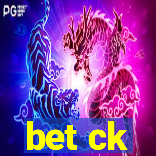 bet ck