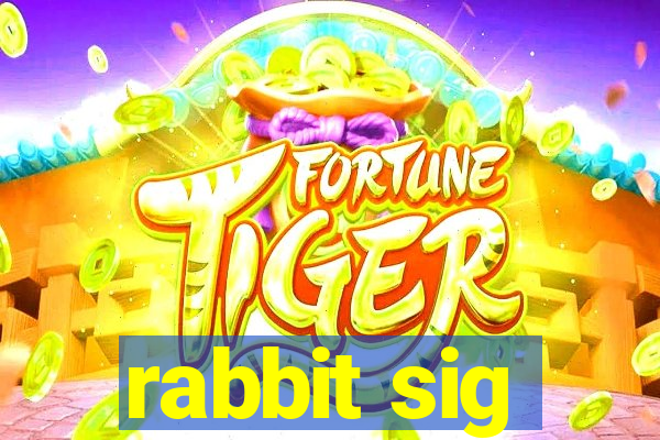 rabbit sig