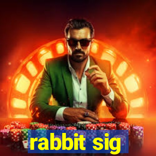 rabbit sig