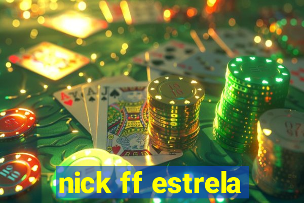 nick ff estrela