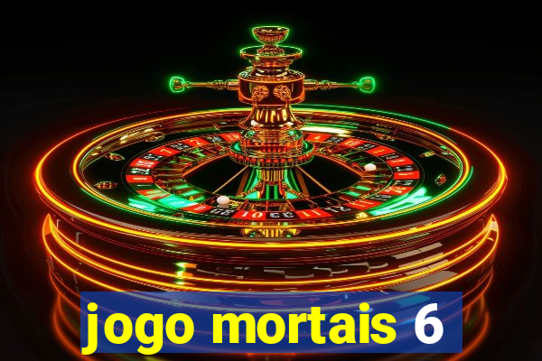 jogo mortais 6