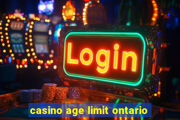 casino age limit ontario