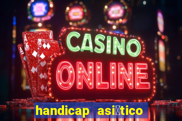 handicap asi谩tico - 1.5