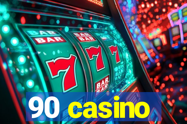 90 casino