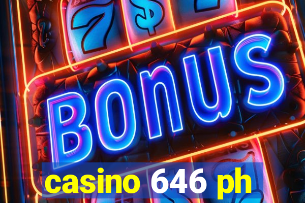 casino 646 ph