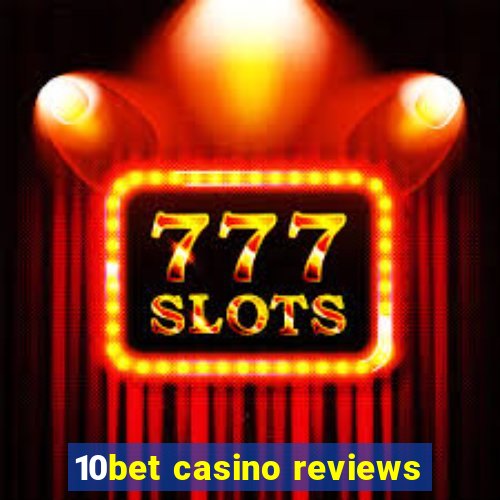 10bet casino reviews