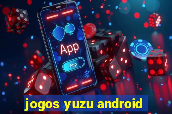 jogos yuzu android