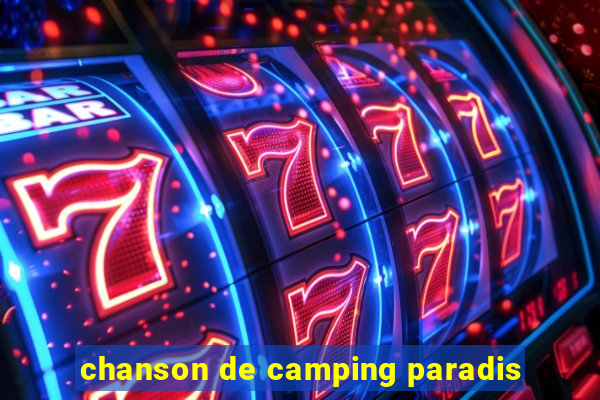 chanson de camping paradis