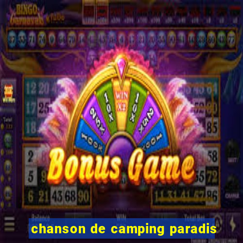 chanson de camping paradis